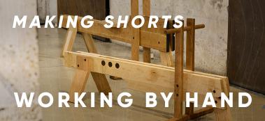 Making shorts: Working by hand 